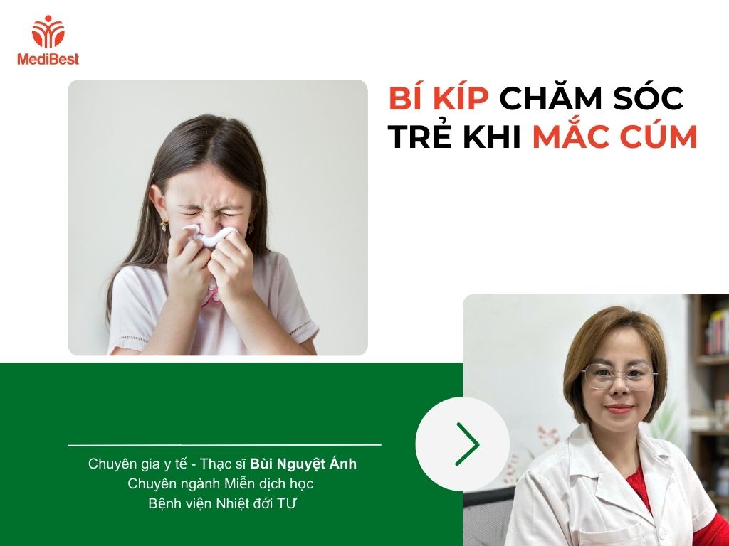 Bí Kíp Chăm Sóc Trẻ Khi Mắc Cúm